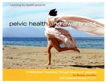 Pelvic Health and Awareness Audio Set  A Feldenkrais Program for Women and Men
