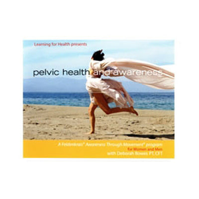 Pelvic Health and Awareness Audio Set  A Feldenkrais Program for Women and Men