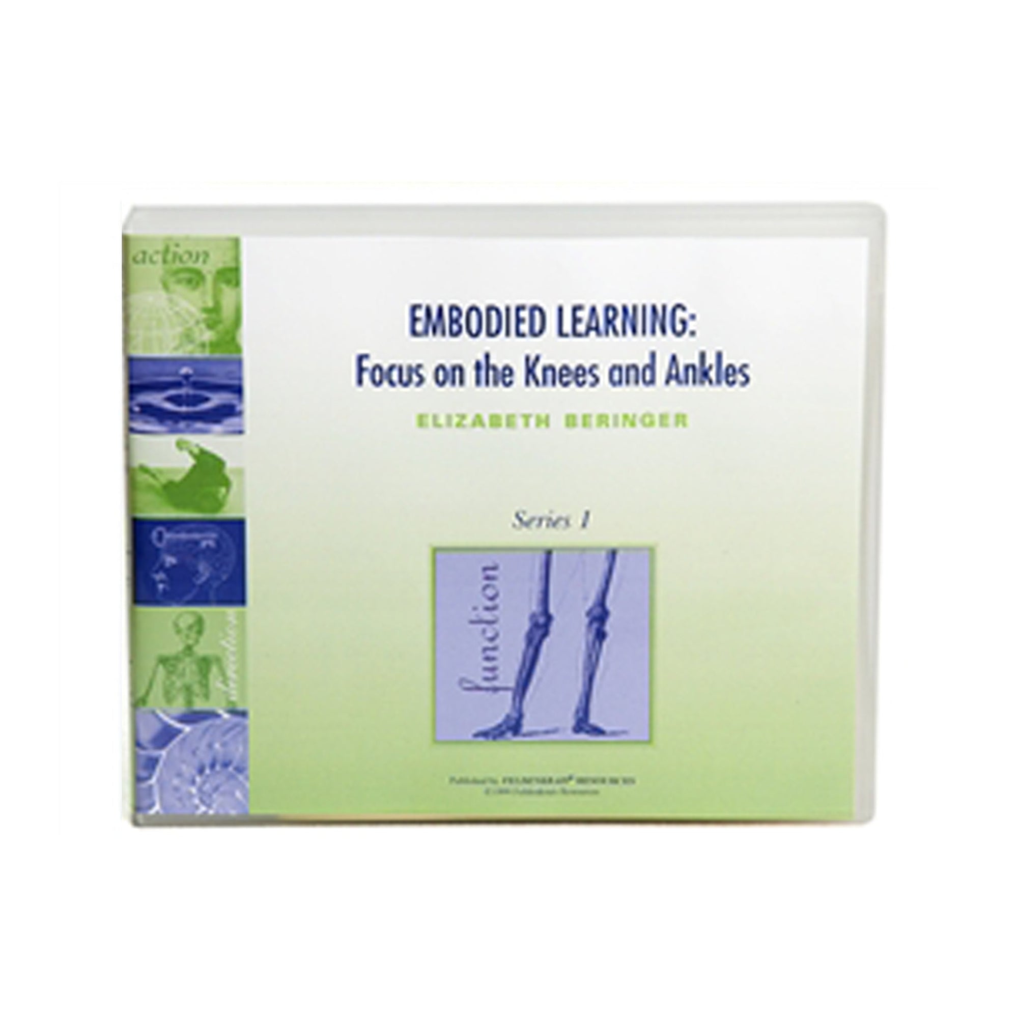 Embodied Learning: Focus on the Knees and Ankles, Volume I (For Practitioners)