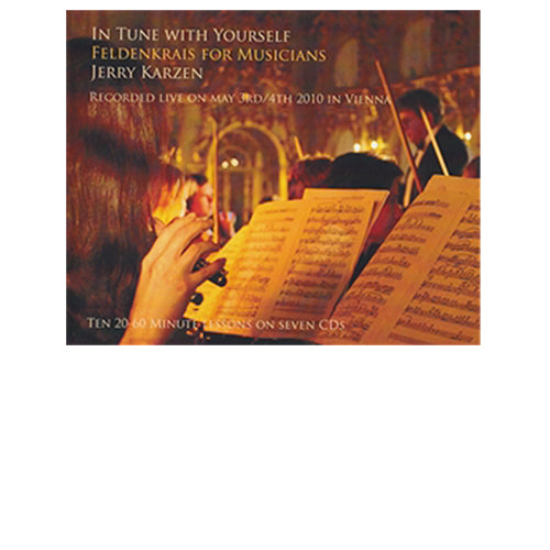 In Tune with Yourself: Feldenkrais for Musicians 2010