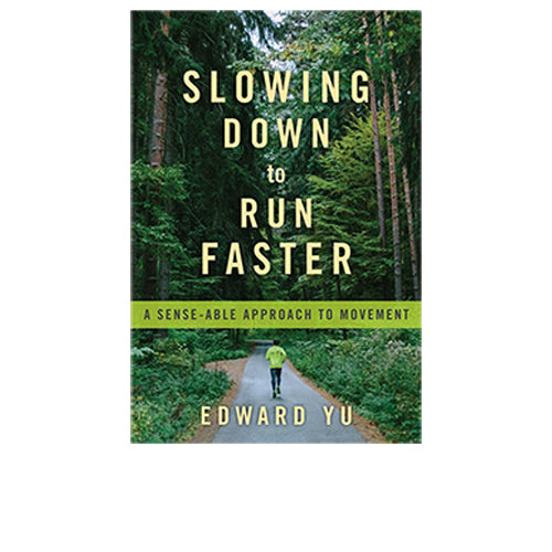 Slowing Down to Run Faster Book<br> A Sense-able Approach to Movement